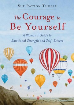 The Courage to Be Yourself - Thoele, Sue Patton