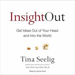 Insight Out: Get Ideas Out of Your Head and Into the World - Seelig, Tina