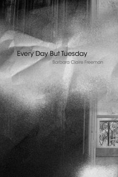 Every Day But Tuesday - Freeman, Barbara Claire