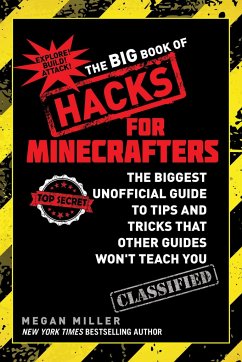 The Big Book of Hacks for Minecrafters: The Biggest Unofficial Guide to Tips and Tricks That Other Guides Won't Teach You - Miller, Megan