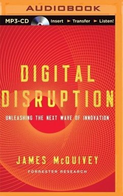 Digital Disruption: Unleashing the Next Wave of Innovation - McQuivey, James