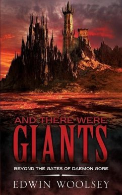 And There Were Giants: Beyond The Gates Of Daemon-gore - Woolsey, Edwin