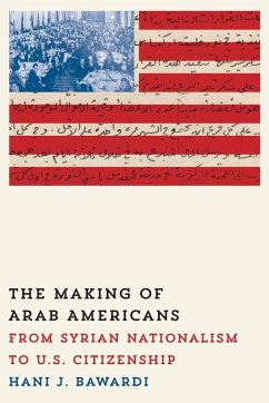 The Making of Arab Americans - Bawardi, Hani J.