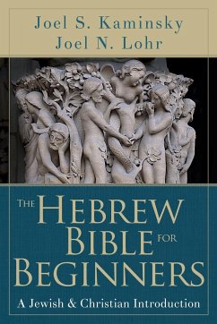 Hebrew Bible for Beginners - Lohr, Joel N; Kaminsky, Joel S