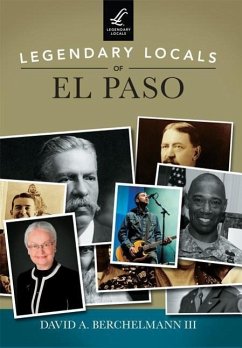 Legendary Locals of El Paso - Berchelmann III, David A.
