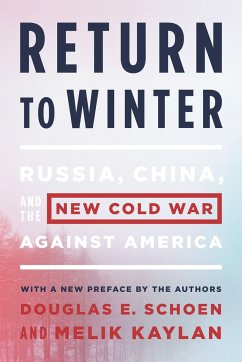 Return to Winter: Russia, China, and the New Cold War Against America - Schoen, Douglas E.; Kaylan, Melik