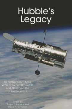 Hubble's Legacy: Reflections by Those Who Dreamed It, Built It, and Observed the Universe with It