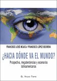 ¿Hacia dónde va el mundo? : prospectiva, megatendencias y escenarios latinoamericanos
