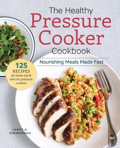 The Healthy Pressure Cooker Cookbook - Zimmerman, Janet A