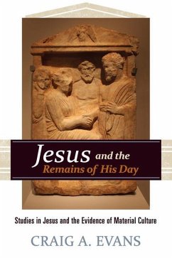 Jesus and the Remains of His Day - Evans, Craig A.