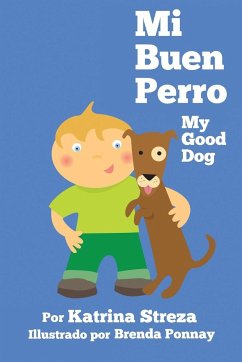 Mi Buen Perro/ My Good Dog (Bilingual Spanish English Edition) - Streza, Katrina