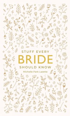 Stuff Every Bride Should Know - Lazette, Michelle Park