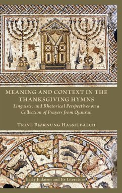 Meaning and Context in the Thanksgiving Hymns - Hasselbalch, Trine Bjørnung