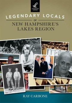 Legendary Locals of New Hampshire's Lakes Region - Carbone, Ray
