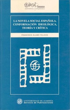 La novela social española : conformación ideológica, teoría y crítica - Álamo Felices, Francisco