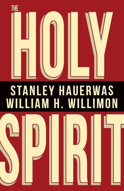 The Holy Spirit - Hauerwas, Stanley; Willimon, William H