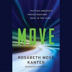 Move: Putting America's Infrastructure Back in the Lead - Kanter, Rosabeth Moss