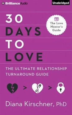 30 Days to Love: The Ultimate Relationship Turnaround Guide - Kirschner, Diana