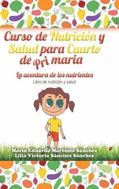 Curso de Nutrición y Salud para Cuarto de Primaria - Martínez, Mario E.; Sánchez, Lilia V.