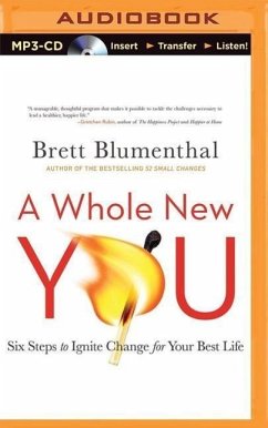 A Whole New You: Six Steps to Ignite Change for Your Best Life - Blumenthal, Brett