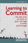 Learning to Commit: The Best Time to Work on Your Marriage Is When You're Single