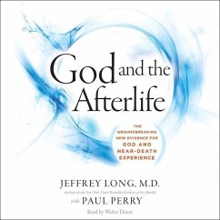God and the Afterlife: The Groundbreaking New Evidence for God and Near-Death Experience - Long, Jeffrey