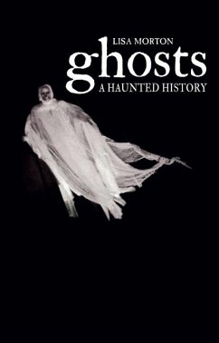 Ghosts: A Haunted History - Morton, Lisa