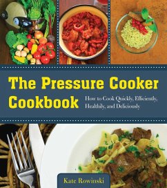 The Pressure Cooker Cookbook - Rowinski, Kate