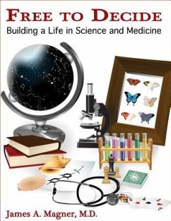 Free to Decide: Building a Life in Science and Medicine - Magner, James