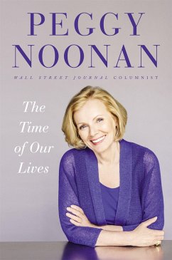 The Time of Our Lives: Collected Writings - Noonan, Peggy