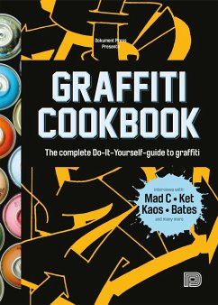 Graffiti Cookbook: The Complete Do-It-Yourself-Guide to Graffiti - Almqvist, Björn;Barenthin Lindblad, Tobias;Nyström, Mikael