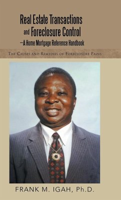 Real Estate Transactions and Foreclosure Control-A Home Mortgage Reference Handbook - Igah, Ph. D. Frank M.