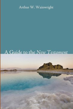 A Guide to the New Testament - Wainwright, Arthur W.