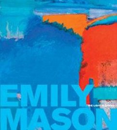 Emily Mason: The Light in Spring - Ebony, David; Weyl, Christina