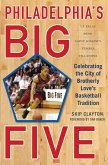 Philadelphia's Big Five: Celebrating the City of Brotherly Love's Basketball Tradition