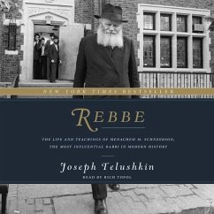 Rebbe: The Life and Teachings of Menachem M. Schneerson, the Most Influential Rabbi in Modern History - Telushkin, Joseph