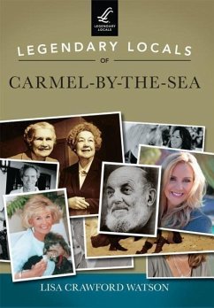 Legendary Locals of Carmel-By-The-Sea - Watson, Lisa Crawford