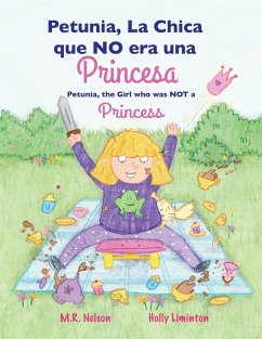 Petunia, La Chica que NO era una Princesa / Petunia, the Girl who was NOT a Princess (Xist Bilingual Spanish English) - Nelson, M. R.