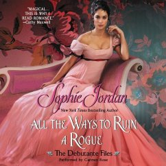 All the Ways to Ruin a Rogue: The Debutante Files - Jordan, Sophie