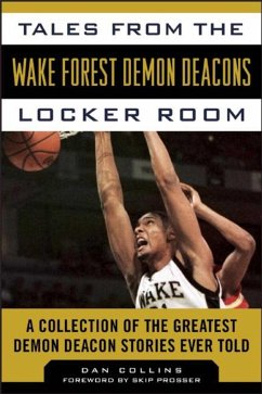 Tales from the Wake Forest Demon Deacons Locker Room: A Collection of the Greatest Demon Deacon Stories Ever Told - Collins, Dan