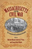 Massachusetts and the Civil War: The Commonwealth and National Disunion