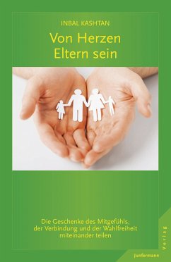 Von Herzen Eltern sein (eBook, ePUB) - Kashtan, Inbal