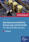 8. Klasse, Arbeitsbuch / Betriebswirtschaftliche Steuerung und Kontrolle für Wirtschaftsschulen in Bayern