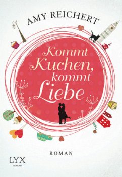 Kommt Kuchen, kommt Liebe - Reichert, Amy