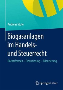 Biogasanlagen im Handels- und Steuerrecht - Stute, Andreas
