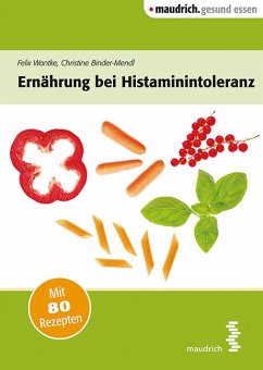 Ernährung bei Histaminintoleranz - Wantke, Felix;Binder-Mendl, Christine