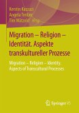 Migration - Religion - Identität. Aspekte transkultureller Prozesse