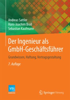 Der Ingenieur als GmbH-Geschäftsführer - Sattler, Andreas;Broll, Hans-Joachim;Kaufmann, Sebastian