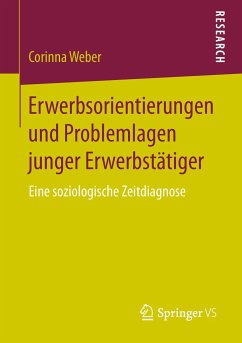 Erwerbsorientierungen und Problemlagen junger Erwerbstätiger - Weber, Corinna