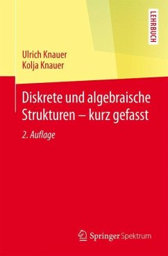 Diskrete und algebraische Strukturen - kurz gefasst - Knauer, Ulrich;Knauer, Kolja